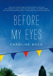 Okładka książki Before My Eyes Caroline Bock