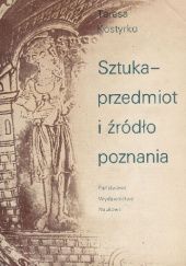 Okładka książki Sztuka - przedmiot i źródło poznania Teresa Kostyrko