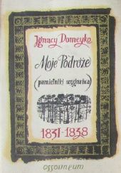 Okładka książki Moje podróże (pamiętniki wygnańca): 1831-1838 Ignacy Domeyko