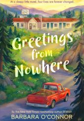 Okładka książki Greetings from Nowhere Barbara O'Connor