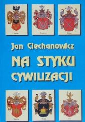 Okładka książki Na styku cywilizacji Jan Ciechanowicz