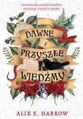 Okładka książki Dawne i przyszłe wiedźmy