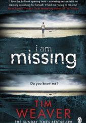 Okładka książki I am Missing Tim Weaver