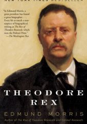 Okładka książki Theodore Rex Edmund Morris