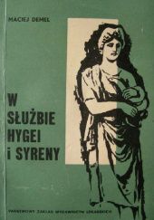 Okładka książki W służbie Hygei i Syreny: Życie i dzieło dr Józefa Polaka Maciej Demel