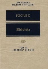 Okładka książki Biblioteka. Tom III: Kodeksy 230-246 Focjusz