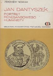 Okładka książki Jan Dantyszek: Portret renesansowego humanisty Zbigniew Nowak