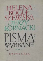 Okładka książki Pisma wybrane: Tom I Helena Boguszewska, Jerzy Kornacki