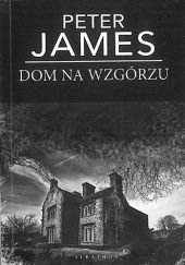 Okładka książki Dom na wzgórzu Peter James