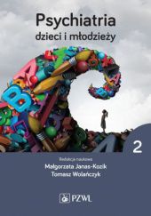 Okładka książki Psychiatria dzieci i młodzieży Tom 2 Małgorzata Janas-Kozik, Tomasz Wolańczyk