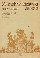Okładka książki Zamek warszawski 1569-1763 Jerzy Lileyko