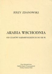 Okładka książki Arabia Wschodnia od czasów najdawniejszych do XII w. Jerzy Zdanowski