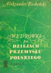 Okładka książki Wędrówki po dziejach przemysłu polskiego: Część II Aleksander Bocheński