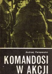 Okładka książki Komandosi w akcji Andrzej Perepeczko