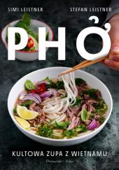 Okładka książki Pho. Kultowa zupa z Wietnamu Simi Leistner, Stefan Leistner
