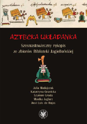 Aztecka układanka. Szesnastowieczny rękopis ze zbiorów Biblioteki Jagiellońskiej