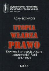 Utopia, władza, prawo: Doktryna i koncepcje prawne "bolszewickiej" Rosji 1917-1921