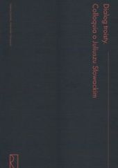 Okładka książki Dialog troisty: colloquia o Juliuszu Słowackim Andrzej Kotliński, Aleksander Nawarecki