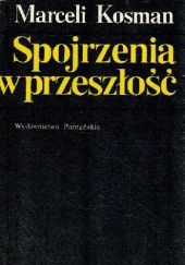Okładka książki Spojrzenia w przeszłość Marceli Kosman