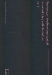 Okładka książki Romantyzm środkowoeuropejski w kontekście postkolonialnym. Część 1 Michał Kuziak, Bartłomiej Nawrocki