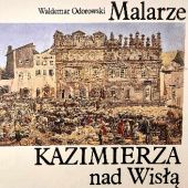 Okładka książki Malarze Kazimierza nad Wisłą Waldemar Odorowski