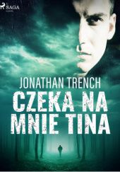 Okładka książki Czeka na mnie Tina Jonathan Trench
