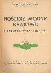 Rośliny wodne krajowe. Plantae Aquaticae Poloniae. Rośliny: wodne, błotne/nadbrzeżne, miejsc wilgotnych i solniskowych. Plantae: hydrophyta, helophyta, hygrophyta et halophyta
