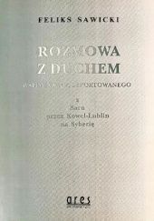 Okładka książki Rozmowa z duchem: Wspomnienia deportowanego z Sarn przez Kowel-Lublin na Syberię Feliks Sawicki