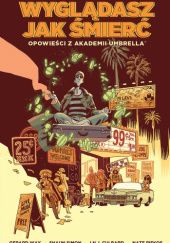 Okładka książki Opowieści z Akademii Umbrella: Wyglądasz jak śmierć, tom 1 I.N.J. Culbard, Shaun Simon, Gerard Way