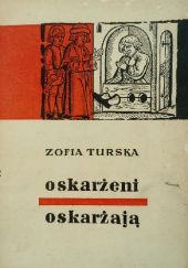 Okładka książki Oskarżeni oskarżają: Wieś osiemnastowieczna w mrokach kronik sądowych Zofia Turska