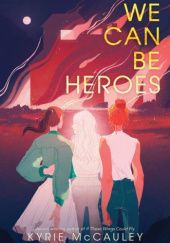 Okładka książki We Can Be Heroes Kyrie McCauley
