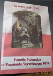 Okładka książki Powiśle Puławskie w Powstaniu Styczniowym 1863 r. Sławomir Pać