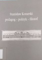 Stanisław Konarski - pedagog - polityk - filozof