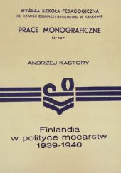 Okładka książki Finlandia w polityce mocarstw 1939-1940 Andrzej Kastory