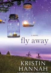 Okładka książki Fly Away Kristin Hannah