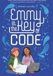 Okładka książki Emmy in the Key of Code Aimee Lucido