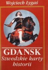 Okładka książki Gdańsk. Szwedzkie karty historii Wojciech Łygaś