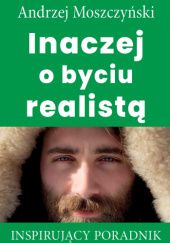 Okładka książki Inaczej o byciu realistą Andrzej Moszczyński