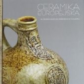 Okładka książki Ceramika europejska w zbiorach Muzeum Zamkowego w Malborku Artur Dobry, Barbara Pospieszna