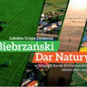 Lokalna Grupa Działania Biebrzański Dar Natury w fotografii Karola Szymanowskiego. Album z lotu ptaka