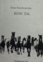 Okładka książki Koni żal Anna Pawełczyńska