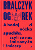 Okładka książki A bodaj ci nóżka spuchła, czyli co nas śmieszyło i śmieszy Jerzy Bralczyk,&nbsp;Michał Ogórek