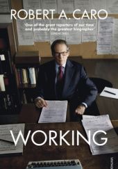 Okładka książki Working: Researching, Interviewing, Writing Robert A. Caro