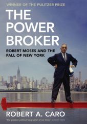 Okładka książki The Power Broker: Robert Moses and the Fall of New York Robert A. Caro
