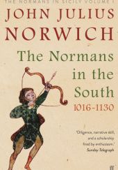 Okładka książki The Normans in the South 1016-1130 John Julius Norwich