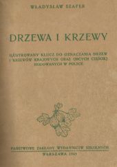 Okładka książki Drzewa i krzewy. Ilustrowany klucz do oznaczania drzew i krzewów krajowych oraz obcych częściej hodowanych w Polsce Władysław Szafer