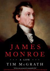 Okładka książki James Monroe: A Life Tim McGrath