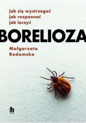 Okładka książki Borelioza Małgorzata Radomska