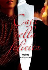 Okładka książki Casa Della Felicita Melitta Ambrossini