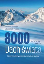 8000 m n.p.m. Dach świata. Historia zdobywania najwyższych szczytów